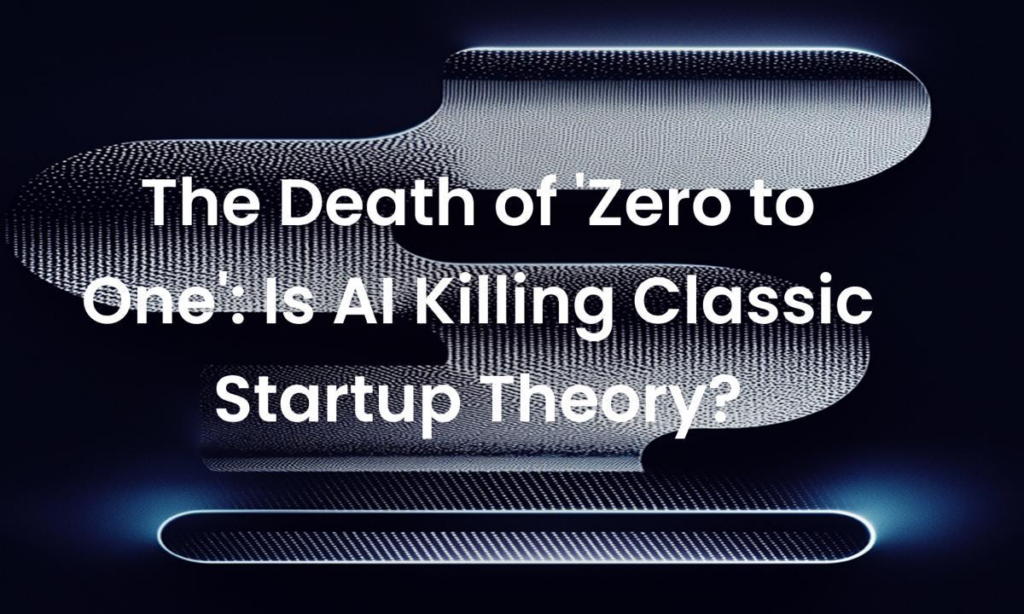 Is AI killing the Classic Startup Model? A New Theory Emerges